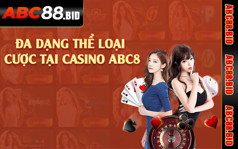 Đa dạng thể loại cược tại casino ABC8