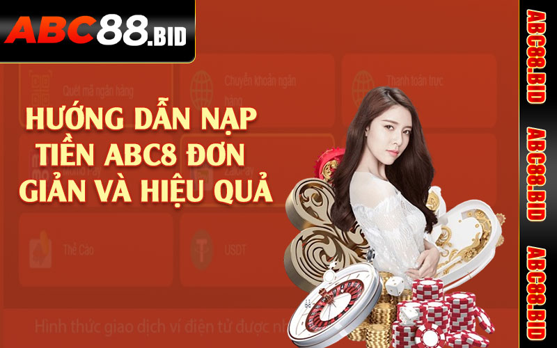 Hướng dẫn nạp tiền ABC8 đơn giản và hiệu quả