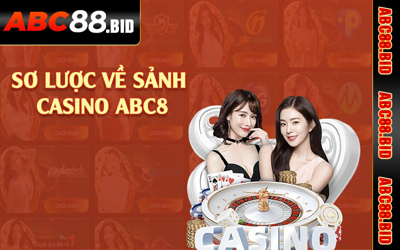 Sơ lược về sảnh casino ABC8