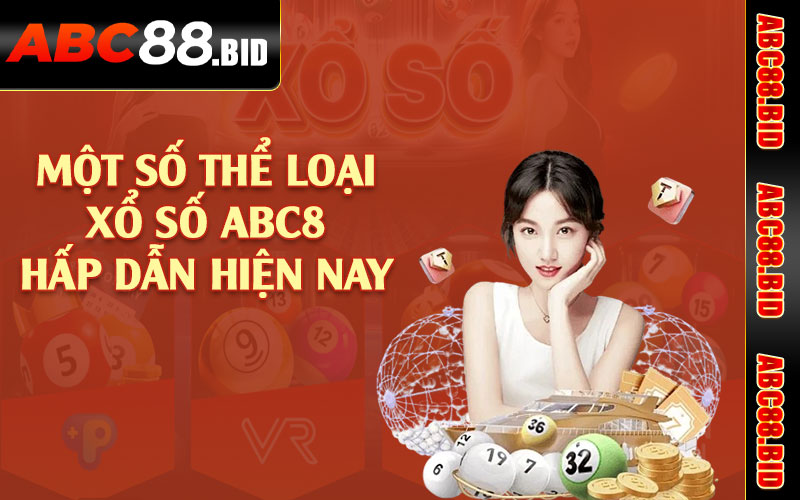 Một số thể loại xổ số ABC8 hấp dẫn hiện nay 